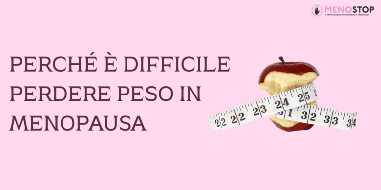 perchè è difficile perdere peso in menopausa