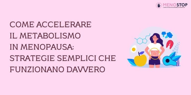 Come accelerare il metabolismo in menopausa: strategie semplici che funzionano davvero