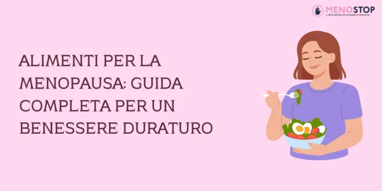 Alimenti per la Menopausa: Guida Completa per un Benessere Duraturo