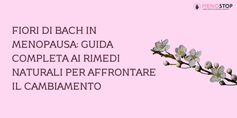 Fiori di bach in menopausa