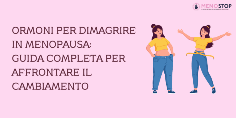 Ormoni per Dimagrire in Menopausa: Guida Completa per Affrontare il Cambiamento