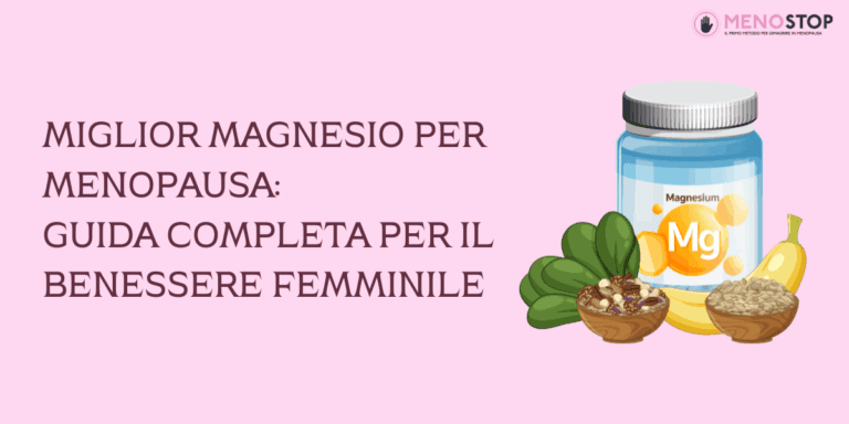 Miglior Magnesio per Menopausa: Guida Completa per il Benessere Femminile
