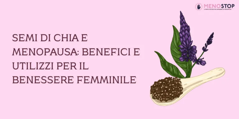 Semi di Chia e Menopausa: Benefici e Utilizzi per il Benessere Femminile