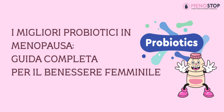 I Migliori Probiotici in Menopausa: Guida Completa per il Benessere Femminile