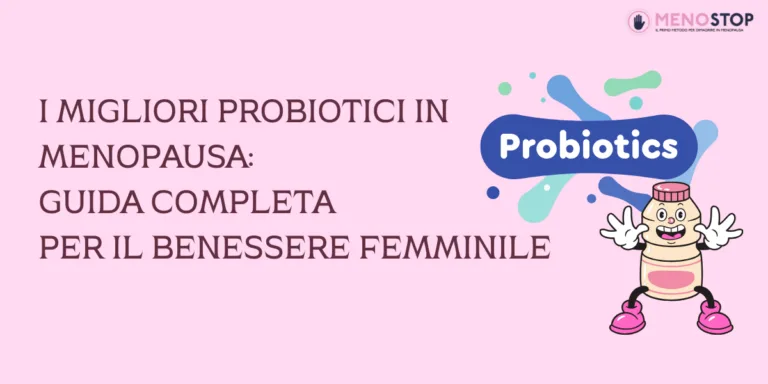 I Migliori Probiotici in Menopausa: Guida Completa per il Benessere Femminile