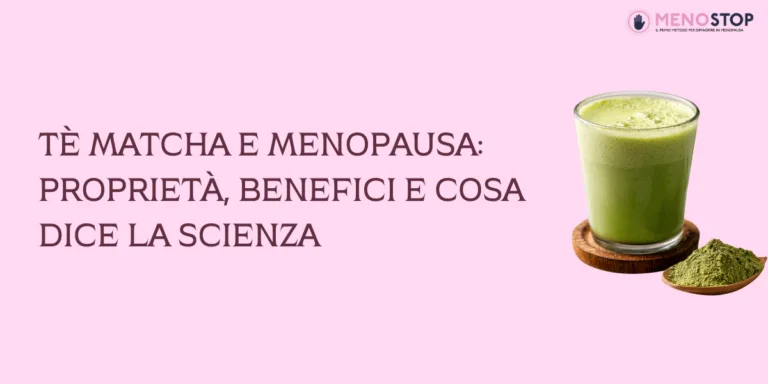 Tè Matcha e Menopausa: Proprietà, Benefici e Cosa Dice la Scienza