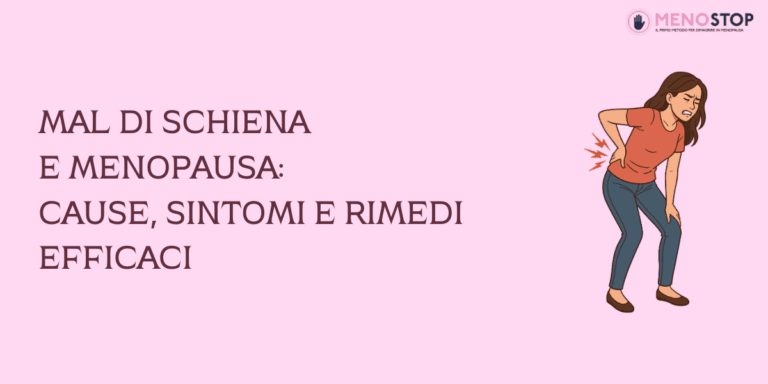 Mal di Schiena e Menopausa: Cause, Sintomi e Rimedi Efficaci